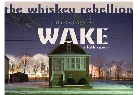 Review: Wake: A Folk Opera (The Whiskey Rebellion Theatre)