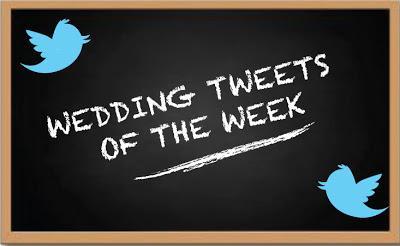 Potpourri Friday: Wedding Tweets of the Week