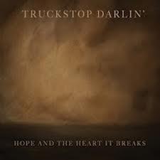  Truckstop Darlin   Hope and the Heart it Breaks