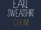 Earl Sweatshirt “Chum”