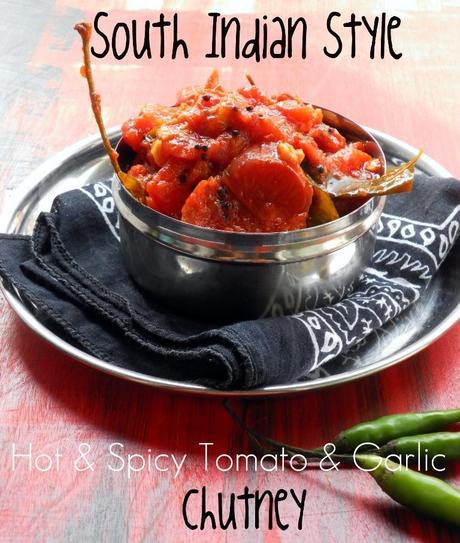South Indian Style, Hot & Spicy Tomato & Garlic Chutney