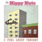 The Hippy Nuts: I Feel Lucky Tonight