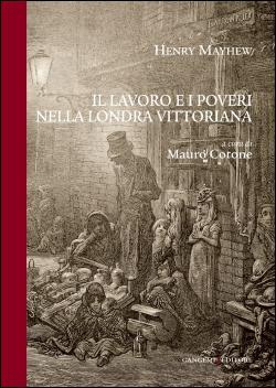 LONDON LABOUR AND THE LONDON POOR. HENRY MAYHEW'S LONDON AND ITS FIRST ITALIAN TRANSLATION