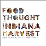 Food for Thought: an Indiana Harvest by David Hoppe & Kristin Hess