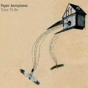 Paper Aeroplanes - Time to Be EP