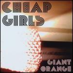 Cheap Girls - Giant Orange