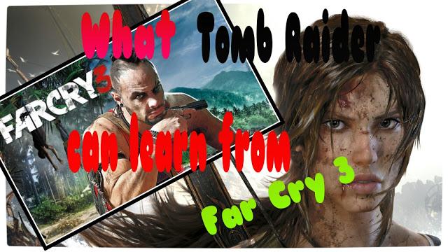 What Tomb Raider Can Learn From Far Cry 3