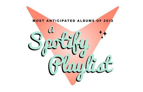 Spotify title image MOST ANTICIPATED ALBUMS OF 2013