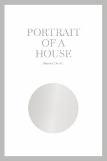 Portrait of a House – a new photo book by Simon Devitt