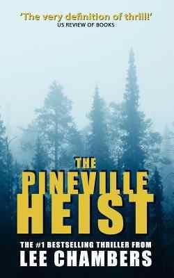 The Pineville Heist by Lee Chambers