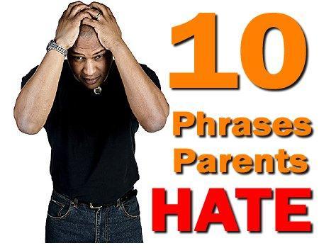 Top 10 Phrases That Will Reduce a Parent to Tears
