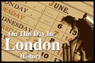 Today in London History…