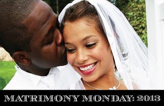 It's Matrimony Monday - 2013 Edition!