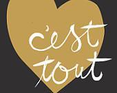 C'est Tout (It's Everything) - Love Screen Print in French (gold & white on black) - shopampersand