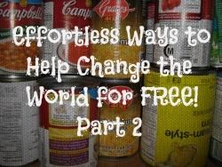 Effortless Ways to Help Change the World for FREE! Part 2