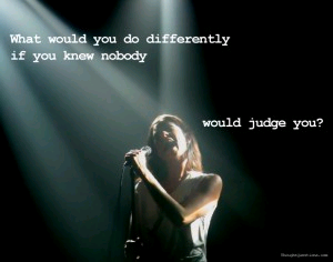 If Nobody Would Judge Me...