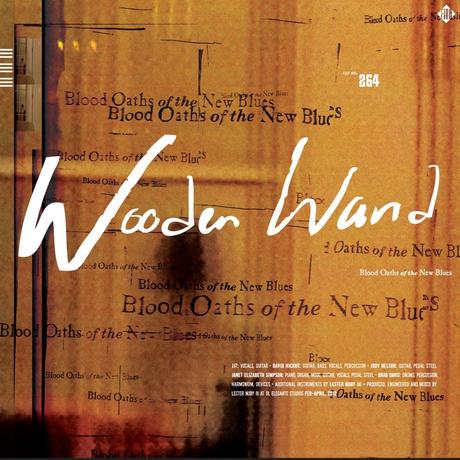 Wooden Wand Blood Oaths Of The New Blues Wooden Wand   Blood Oaths of the New Blues