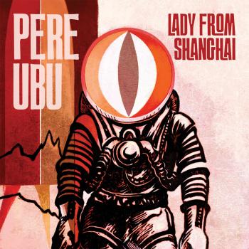 Pere Ubu - Lady From Shanghai_hi