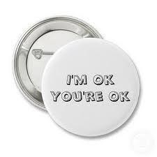 I'm ok you're ok