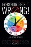 EVERYBODY GETS IT WRONG! AND OTHER STORIES: DAVID CHELSEA’S 24-HOUR COMICS VOLUME 1 HC