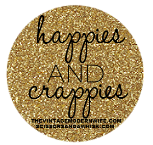 Scissors and a Whisk: Happies and Crappies Link Up