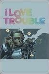 I LOVE TROUBLE #5