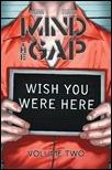 MIND THE GAP, VOL. 2: WISH YOU WERE HERE TP 