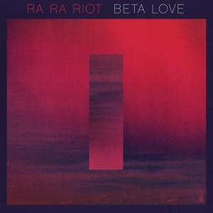 rarariot 6 300x300 Ra Ra Riot  Beta Love