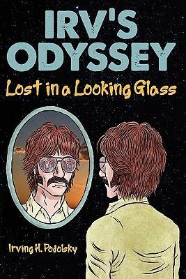 Irvs Odyssey Lost in a Looking Glass Guest Post: CHOP WOOD AND CARRY WATER   Irving H. Podolsky
