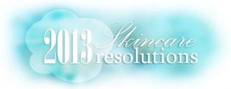 Skincare Resolutions for 2013