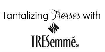 Tantalizing Tresses with TRESemme