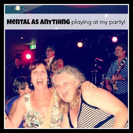 Mental as Anything played at my party!