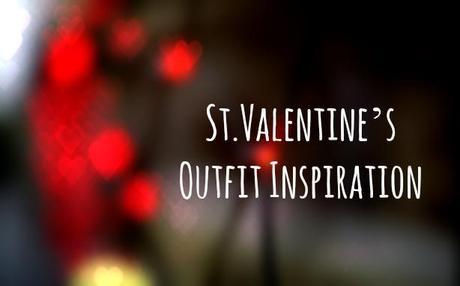 St.Valentine’s Outfit Inspiration