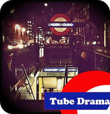 Tube Drama | 31.01.13