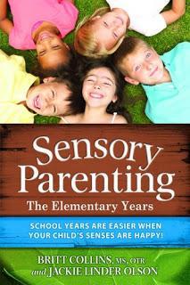 Book Review: Sensory Parenting: The Elementary Years by Britt Collins MS, OTR and Jackie Linder Olson.