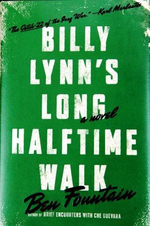 Ben Fountain is my hero. Billy Lynn’s Long Halftime Walk...