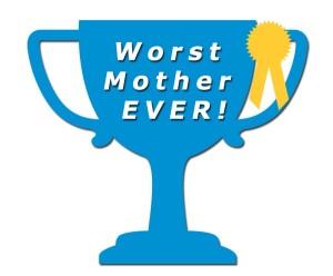 Worst Mother Award