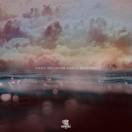 Isaac Delusion Early Morning EP cover ISAAC DELUSIONS EARLY MORNING EP LULLS AND WOWS [STREAM]