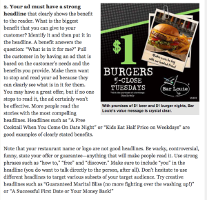 Much of what Amy Foxwell says here, I agree with. In theory. Much of it, especially the examples she gives, seem to me to contradict her theory—and then I glance over at the Bar Louie ad and I am truly moved to tears: that ad looks like everything every lookalike restaurant was ever sold by every pushy rep from every trashy little ad pub ever run off a printing press. If I have ANY opinion of Bar Louie after seeing this, it’s that Bar Louie is indistinguishable from Bar Sam, Bar Ricky, Bar Maxwell and Bar Eddy. Especially Bar Eddy. I think Louie and Eddy are brothers.
