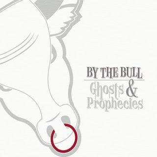 By the Bull - Ghosts and Prophecies