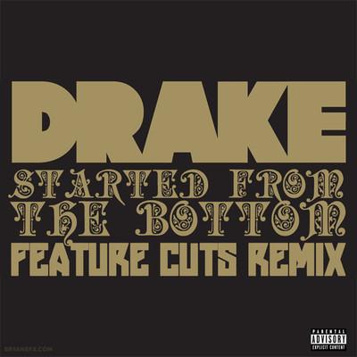  Drake   Started From the Bottom (Feature Cuts Remix)