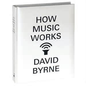 David Byrne: How Music Works