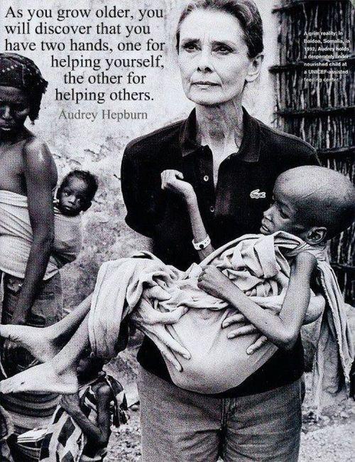As you grow older, you will discover that you have two hands, one for helping yourself, the other for helping others.