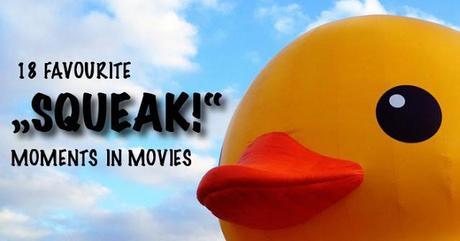 [8] The Upcoming Adults Presents: 18 Favourite Squeak Moments in Movies