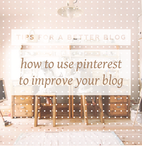 Tips for a better blog: how to use Pinterest