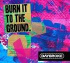 Daybroke: Burn It To The Ground