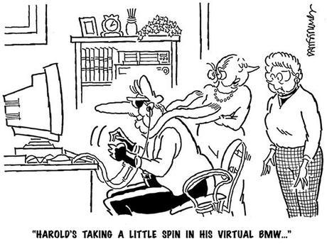 cartoon with older guy sitting at computer wearing hi-tech goggles and special gloves wife says to friend, Harold's taking spin in his virtual BMW