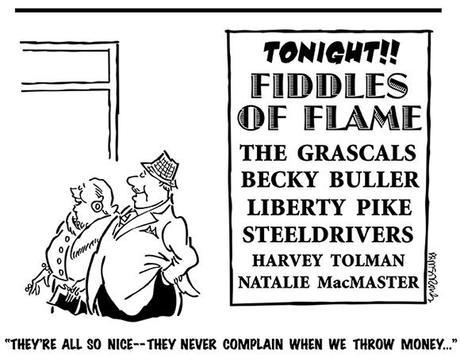 cartoon showing wealthy affluent older couple attending fiddle concert poster listing performers Grascals, Liberty Pike, Steeldrivers, Natalie MacMaster, they don't complain when audience throws money