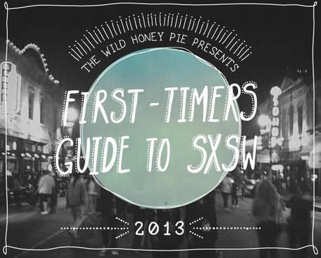 SXSW First Timers Guide to SXSW2 FIRST TIMERS GUIDE TO SXSW