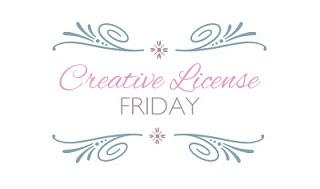 Creative License Friday